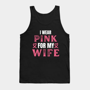 I Wear Pink For My Wife Breast Cancer Fighter Gift Tank Top